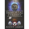 Immortal Tyranny: A Warriors of Light and Dark Novel