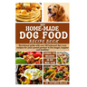 DIY Home-Made Dog Food Recipe Book: Nutritional guide with over 50 balanced diet treat recipes for your pawed partner to live longer, happier and heal
