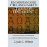 Understanding the Language of the New Testament: A Beginner's Guide to Koine Greek