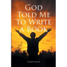 God Told Me to Write a Book
