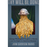 Thy Will Be Done: George Washington's Legacy of Slavery and the Fight for American Memory