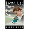 I Won't Let Them Hurt You