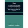Silva: or, A discourse of forest-trees, and the propagation of timber in His Majesty's dominions, as it was delivered in The