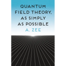 Quantum Field Theory, as Simply as Possible