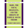 Marx, the Young Hegelians, and the Origins of Radical Social Theory: Dethroning the Self