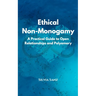 Ethical Non-Monogamy: A Practical Guide to Open Relationships and Polyamory