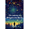The Journey Of Whispers Into Words