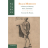 Black Morocco: A History of Slavery, Race, and Islam