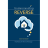 Understanding Reverse: Simplifying the Reverse Mortgage
