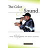 The Color of Sound: Race, Religion, and Music in Brazil