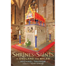Shrines of the Saints: In England and Wales