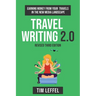Travel Writing 2.0 (Third Edition): Earning money from your travels in the new media landscape