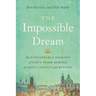 The Impossible Dream: The UNSTOPPABLE JOURNEY of GOD'S WORD BEHIND the IRON CURTAIN and BEYOND