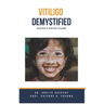 Vitiligo Demystified Doctors Secret Guide