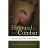 Haunted by Combat: Understanding Ptsd in War Veterans