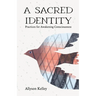 A Sacred Identity: Practices for Awakening Consciousness