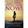 Take Your Power Back Now: How to Overcome Your Resistance to Creating a Life You Love! The Ultimate Confidence Guide for Women
