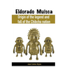 Eldorado Muisca, Origin of the Legend and Fall of the Chibcha Nation.