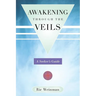 Awakening Through the Veils: A Seeker's Guide