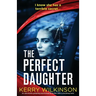 The Perfect Daughter: An absolutely gripping psychological thriller with a shocking twist