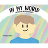 In My World (Autism and Neurodivergence)