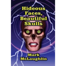 Hideous Faces, Beautiful Skulls: Tales of Horror and the Bizarre