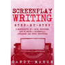 Screenplay Writing: Step-by-Step 3 Manuscripts in 1 Book Essential Scriptwriting, Screenplay Outlining and Screenplay Story Structure Tricks Any Write