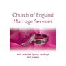 Church of England Marriage Services: With Selected Hymns, Readings and Prayers