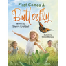 First Comes a Butterfly