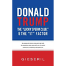 Donald Trump, the "Lucky Sperm Club," and the "It" Factor: : An Analysis of What Is Wrong and Right with the Assaultive Seven-Year-Old to Out-of-Contr