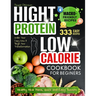 High Protein Low-Calorie Cookbook: 333 Nourishing Recipes for Beginners - Healthy Meal Plans, Quick and Easy Boosts