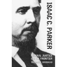 Isaac C. Parker: Federal Justice on the Frontier