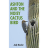 Ashton and the Noisy Cactus Bird