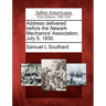 Address Delivered Before the Newark Mechanics' Association, July 5, 1830.