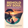 Behold My Soul, A True Story About Forgiveness And The Power Of Love