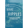 Go...Make...Ripples