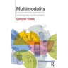 Multimodality: A Social Semiotic Approach to Contemporary Communication