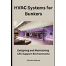 HVAC Systems for Bunkers: Designing and Maintaining Life-Support Environments