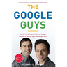 The Google Guys: Inside the Brilliant Minds of Google Founders Larry Page and Sergey Brin