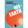 Off-Earth: Ethical Questions and Quandaries for Living in Outer Space
