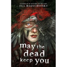May the Dead Keep You