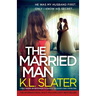The Married Man: A totally shocking and unputdownable psychological thriller with a heart-stopping twist