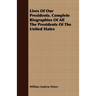 Lives Of Our Presidents. Complete Biographies Of All The Presidents Of The United States