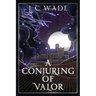 A Conjuring of Valor: Book Two