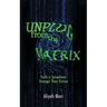 Unplug From the Matrix: Truth is Sometimes Stranger Than Fiction