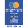 Mentorvention: Seize Control of Your Career with a Mentoring Intervention