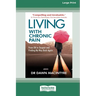 Living with Chronic Pain: From ok to despair and finding my way back again (Large Print 16 Pt Edition)