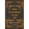 New Testament Tithe Or Satanic Trick?
