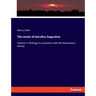 The works of Aurelius Augustine: Volume V: Writings in connection with the Manichaean Heresy