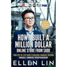 How I Built a Million Dollar Online Store From $600: Your step-by-step guide to building financial freedom through E-commerce Entrepreneurship